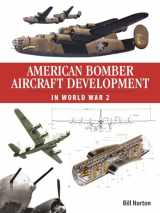 9781857803303-1857803302-American Bomber Aircraft Development in World War 2