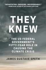 9780262545099-0262545098-They Knew: The US Federal Government’s Fifty-Year Role in Causing the Climate Crisis