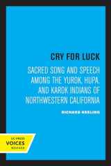 9780520306233-0520306236-Cry for Luck: Sacred Song and Speech Among the Yurok, Hupa, and Karok Indians of Northwestern California