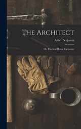 9781015425927-1015425925-The Architect: Or, Practical House Carpenter