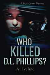 9781393801702-1393801706-Who Killed D.L. Phillips? (A Leyla James Mystery)