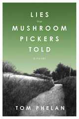 9781628724288-1628724285-Lies the Mushroom Pickers Told: A Novel