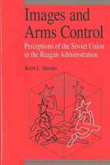 9780472102846-0472102842-Images and Arms Control: Perceptions of the Soviet Union in the Reagan Administration
