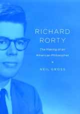 9780226309903-0226309908-Richard Rorty: The Making of an American Philosopher