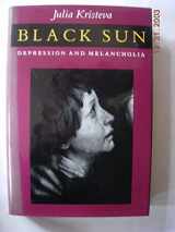 9780231067065-0231067062-Black Sun: Depression and Melancholia (European Perspectives: A Series of the Columbia University Press) (English and French Edition)