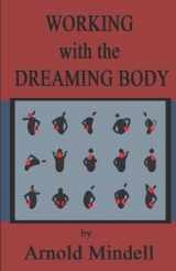 9781500889029-1500889024-Working with the Dreaming Body