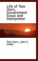 9781103945061-1103945068-Life of Tom Horn, Government Scout and Interpreter