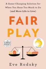 9780593152331-0593152336-Fair Play: A Game-Changing Solution for When You Have Too Much to Do (and More Life to Live)