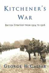 9781574887099-1574887092-Kitchener's War: British Strategy from 1914-1916