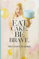 9781538712160-1538712164-Eat Cake. Be Brave.