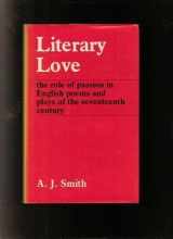 9780713163889-0713163887-Literary love: The role of passion in English poems and plays of the seventeenth century