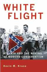 9780691133867-0691133867-White Flight: Atlanta and the Making of Modern Conservatism (Politics and Society in Modern America, 50)