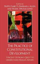 9780739126318-0739126318-The Practice of Constitutional Development: Vincent Ostrom's Quest to Understand Human Affairs