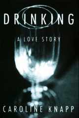 9780385315517-0385315511-Drinking: A Love Story