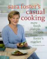 9780307339997-0307339998-Sara Foster's Casual Cooking: More Fresh Simple Recipes from Foster's Market: A Cookbook