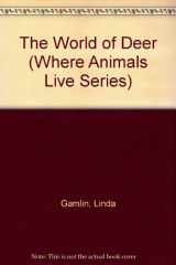 9781555323028-1555323022-The World of Deer (Where Animals Live Series)