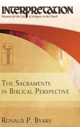 9780664235185-0664235182-The Sacraments in Biblical Perspective: Interpretation: Resources for the Use of Scripture in the Church