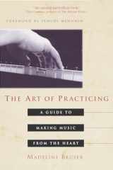 9780609801772-0609801775-The Art of Practicing: A Guide to Making Music from the Heart