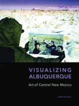 9780977991099-0977991091-Visualizing Albuquerque: Art of Central New Mexico
