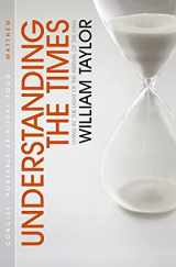 9781845504380-1845504380-Understanding the Times: Living in the Light of the Arrival of the King