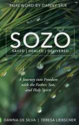9780768418279-0768418275-SOZO Saved Healed Delivered: A Journey into Freedom with the Father, Son, and Holy Spirit
