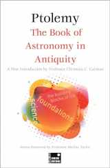 9781804177914-1804177911-The Book of Astronomy in Antiquity (Concise Edition) (Foundations)