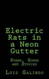 9780615977171-0615977170-Electric Rats in a Neon Gutter: Poems, Songs and Stories