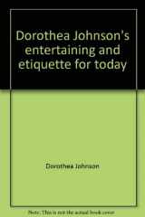 9780874912418-0874912415-Dorothea Johnson's entertaining and etiquette for today