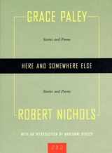 9781558615373-1558615377-Here and Somewhere Else: Stories and Poems by Grace Paley and Robert Nichols (Two By Two)