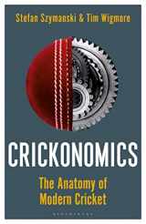 9781472992710-1472992717-Crickonomics: The Anatomy of Modern Cricket: Shortlisted for the Sunday Times Sports Book Awards 2023