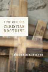 9780802846563-0802846564-A Primer for Christian Doctrine