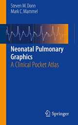 9781493920167-1493920162-Neonatal Pulmonary Graphics: A Clinical Pocket Atlas