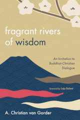 9781725287266-1725287269-Fragrant Rivers of Wisdom: An Invitation to Buddhist-Christian Dialogue