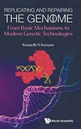 9789811215698-9811215693-Replicating and Repairing the Genome: From Basic Mechanisms to Modern Genetic Technologies