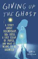9780385342438-0385342438-Giving Up the Ghost: A Story About Friendship, 80s Rock, a Lost Scrap of Paper, and What It Means to Be Haunted