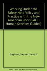 9780803927001-0803927002-Working Under the Safety Net: Policy and Practice with the New American Poor (SAGE Human Services Guides)