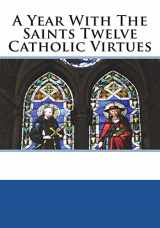 9781722306748-1722306742-A Year With The Saints Twelve Catholic Virtues