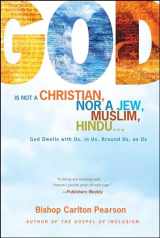 9781416584445-1416584447-God Is Not a Christian, Nor a Jew, Muslim, Hindu...: God Dwells with Us, in Us, Around Us, as Us