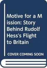 9780552112574-0552112577-Motive for a Mission: Story Behind Rudolf Hess's Flight to Britain