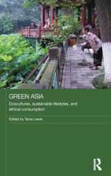 9781138854086-1138854085-Green Asia: Ecocultures, Sustainable Lifestyles, and Ethical Consumption (Media, Culture and Social Change in Asia)