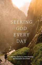 9781949488388-1949488381-Seeking GOD Every Day: A 365-Day Journey to a More Powerful and Purposeful Life of Faith