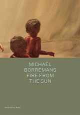 9781941701836-1941701833-Michaël Borremans: Fire from the Sun (Spotlight Series)