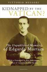9781621641988-1621641988-Kidnapped by the Vatican?: The Unpublished Memoirs of Edgardo Mortara