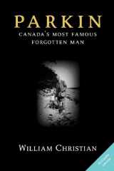9780978160036-0978160037-Parkin: Canada's Most Famous Forgotten Man