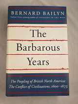 9780394515700-0394515706-The Barbarous Years: The Peopling of British North America: The Conflict of Civilizations, 1600-1675