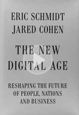 9780307957139-0307957136-The New Digital Age: Reshaping the Future of People, Nations and Business
