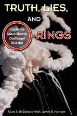 9780813041933-0813041937-Truth, Lies, and O-Rings: Inside the Space Shuttle Challenger Disaster