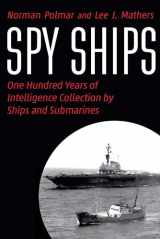 9781640124752-1640124756-Spy Ships: One Hundred Years of Intelligence Collection by Ships and Submarines