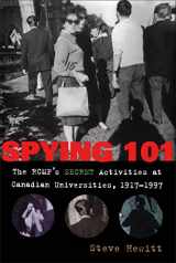 9780802041494-0802041493-Spying 101: The RCMP's Secret Activities at Canadian Universities, 1917-1997