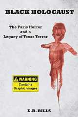 9781681790176-1681790173-Black Holocaust: The Paris Horror and a Legacy of Texas Terror